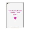 this is my heart when i see you iPad Mini 4