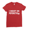 insist on perfection Ladies Fitted T-Shirt