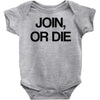 join, or die Baby Onesie