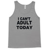 i can't adult today Tank Top