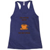 funny coffee Racerback Tank