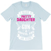I Have A Pretty Daughter Gun A Shovel And An Alibi T-Shirt