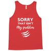 Sorry That is Not My Problem Tank Top