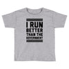 i run better than gorvernment Toddler T-shirt