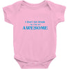 i don't get drunk, i get awesome t shirt Baby Onesie