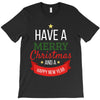 have a merry christmas and a happy new year T-Shirt