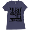 Just One More Donut I Promise Ladies Fitted T-Shirt