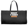 nerdy shirt Weekender Totes