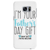 I'm Your Father's Day Gift Mom Says You're Welcome Samsung Galaxy S7 Edge
