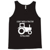 i dont need a tractor to pull hoes funny Tank Top