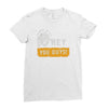 hey you guys Ladies Fitted T-Shirt