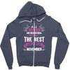 All Women Created Equal But The Best Born In November Zipper Hoodie