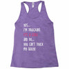 Yes...I'm Pregnant.It's a Girl! And No...You Can't Touch My Belly! Racerback Tank