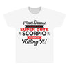 i never dreamed i'd grow up to be a super cute scorpio but here i am k All Over Men's T-shirt