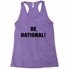 be rational (2) Racerback Tank