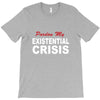 existential crisis T-Shirt