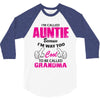 I&rsquo;m Called Auntie Because I&rsquo;m Way Too Cool To Be Called Grandma 3/4 Sleeve Shirt
