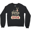 dear santa i've been good Crewneck Sweatshirt