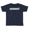 ooowee! Toddler T-shirt