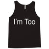 i'm too Tank Top