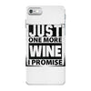 Just One More Wine I Promise iPhone 7 Case