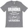 I&rsquo;m Called Grandma Because I&rsquo;m Way Too Cool To Be Called Grandma T-Shirt