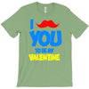 moustache you to be my valentine T-Shirt