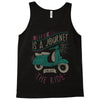 life is a journey, enjoy the ride Tank Top