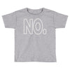 no Toddler T-shirt