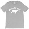 get to the point T-Shirt