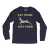 eat more fast food Long Sleeve Shirts