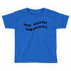 my main queeze Toddler T-shirt