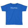 cling clang funny Toddler T-shirt