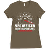 Yes Officer I Saw The Speed Limit, I Just Didn't See you Ladies Fitted T-Shirt