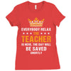 Everybody Relax The Teacher Is Here Ladies Fitted T-Shirt