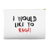 I Would  Like To Rage Accessory Pouches