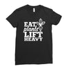 eat plants lift heavy Ladies Fitted T-Shirt