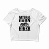 natural born biker Crop Top