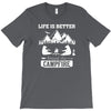 Life Is Better Around The Campfire T-Shirt