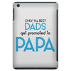 Only the Best Dads get Promoted to Papa iPad Mini