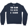 too glam to give a damn Crewneck Sweatshirt