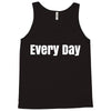 every day Tank Top