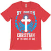 By Birth Christian By the Grace of God T-Shirt
