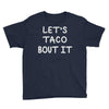 lets taco bout it Youth Tee
