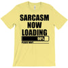 sarcasm now loading (2) T-Shirt