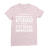 i am too emotionally attached to fictional characters Ladies Fitted T-Shirt