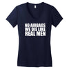 no airbags we die like real men Women's V-Neck T-Shirt