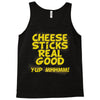 cheese sticks real good yup mhhmm! Tank Top
