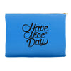 have a nice day Accessory Pouches