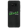 I Don't Do Drugs I Just Smoke Weed Samsung Galaxy S8